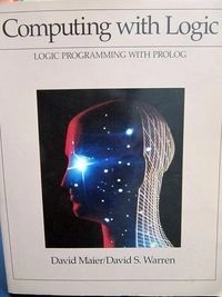 Computing with logic : logic programming with Prolog; David Maier; 1988