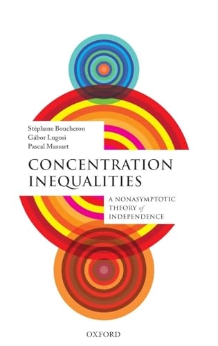 Concentration inequalities : a nonasymptotic theory of independence; Stéphane. Boucheron; 2013