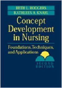 Concept development in nursing : foundations, technqiues, and applications; Beth L Rodgers; 2000