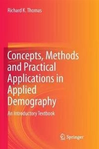 Concepts, Methods and Practical Applications in Applied Demography; Richard K Thomas; 2019