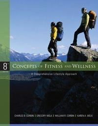 Concepts of Fitness and Wellness: A Comprehensive Lifestyle Approach; Charles Corbin, Gregory Welk, William Corbin, Karen Welk