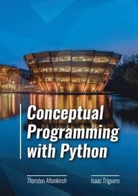 Conceptual Programming with Python; Thorsten Altenkirch, Isaac Triguero; 2020