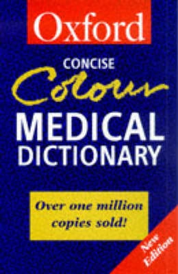 Concise colour medical dictionary; Elizabeth A. Martin; 1998