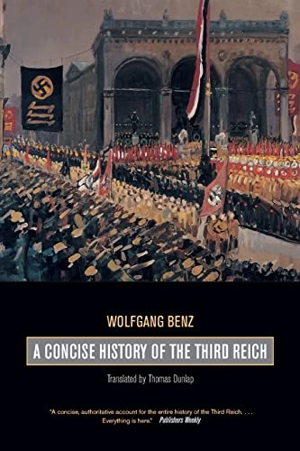Concise History of the Third Reich; Wolfgang Benz; 2007