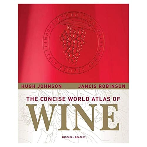 Concise World Atlas of Wine; Hugh Johnson, Jancis Robinson; 2009