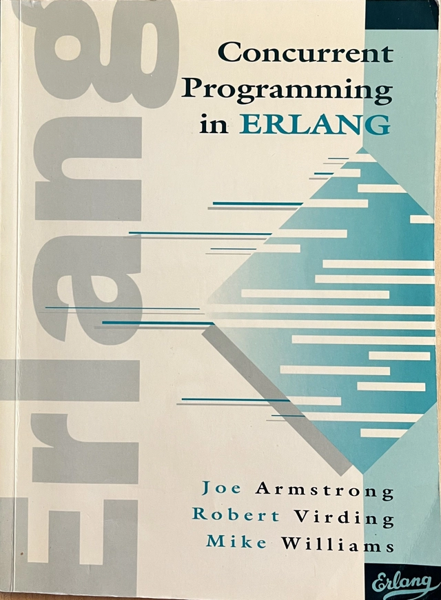 Concurrent programming in Erlang; Joe Armstrong; 1993