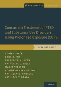 Concurrent treatment of PTSD and substance use disorders using prolonged exposure (COPE) Therapist guide; Sudie E Back, Edna B Foa, Therese K Killeen, Katherine L Mills, Maree Teesson; 2014
