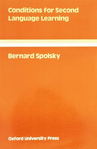 Conditions for second language learning : introduction to a general theory; Bernard Spolsky; 1989