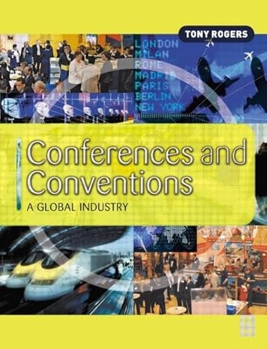 Conferences and conventions : a global industry; Tony Rogers; 2003