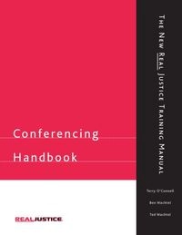 Conferencing Handbook: The New Real Justice Training Manual; Terry O'Connell, Ben Wachtel, Ted Wachtel