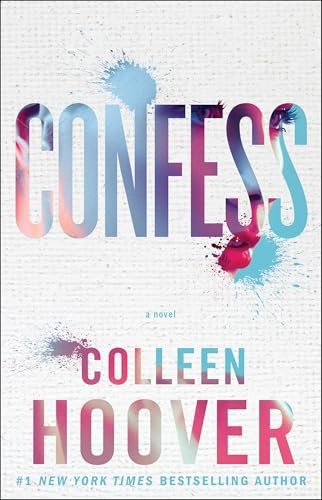 Confess : a novel; Colleen Hoover; 2015