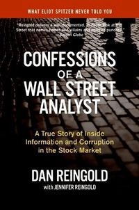 Confessions of a Wall Street Analyst; Daniel Reingold, Jennifer Reingold; 2007