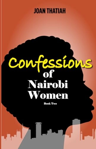 Confessions of Nairobi Women Book Two; Joan Thatiah; 2022