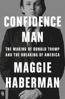 Confidence Man; Maggie Haberman; 2022