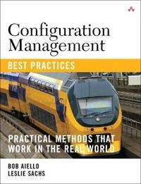 Configuration Management Best Practices; Bob Aiello, Leslie Sachs; 2010