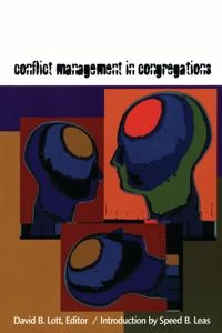 Conflict Management in Congregations; David B Lott; 2001