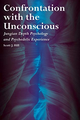 Confrontation with the unconscious : jungian depth psychology and psychedelic experience; Scott J. Hill; 2019