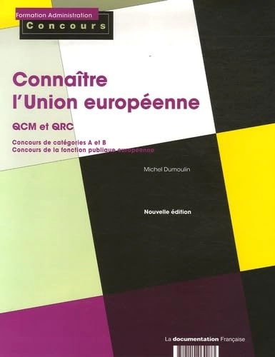 Connaître l'Union européenne: QCM et QRC concours catégories A et B; Michel Dumoulin; 2007