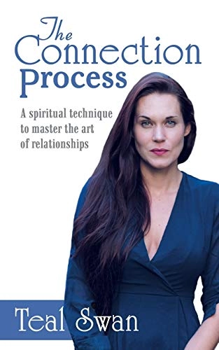 Connection Process; Teal Swan; 2018
