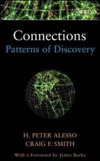 Connections: Patterns of Discovery; H. Peter Alesso, Craig F. Smith; 2008