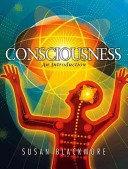 Consciousness : an introduction; Susan J. Blackmore; 2003