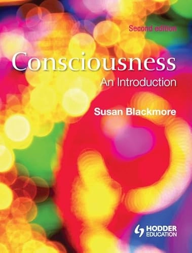 Consciousness : an introduction; Susan J. Blackmore; 2010