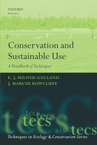 Conservation and sustainable use : a handbook of techniques; E. J. Milner-Gulland; 2007