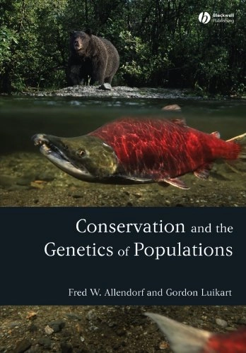 Conservation and the Genetics of Populations; Fred W. Allendorf, Gordon Luikart; 2006