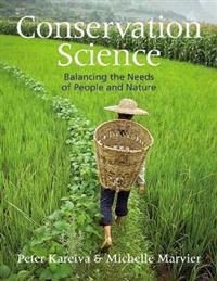Conservation science : balancing the needs of people and nature; Peter M. Kareiva; 2011