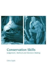 Conservation skills : judgement, method and decision making; Chris Caple; 2000
