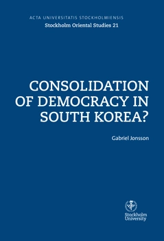 Consolidation of democracy in South Korea?; Gabriel Jonsson; 2015