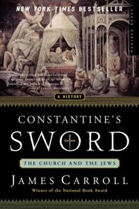 Constantine's sword : the church and the Jews : a history; James Carroll; 2001