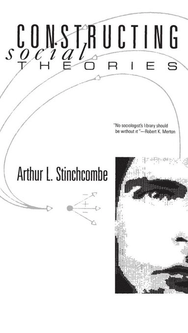 Constructing social theories; Arthur L. Stinchcombe; 1987