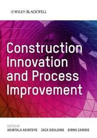 Construction Innovation and Process Improvement; Akintola Akintoye, Jack Goulding, Girma Zawdie; 2012