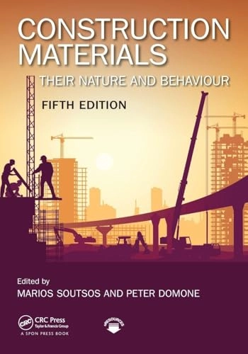 Construction materials : their nature and behaviour; Marios Soutsos, Peter Domone; 2018
