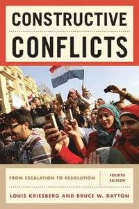 Constructive conflicts : from escalation to resolution; Louis. Kriesberg; 2012