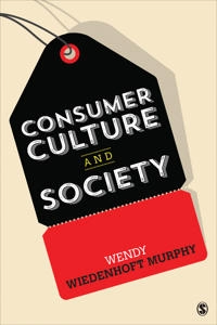 Consumer culture and society; Wendy A. Wiedenhoft; 2017
