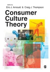 Consumer culture theory; Eric J. Arnould, Craig J. Thompson; 2018