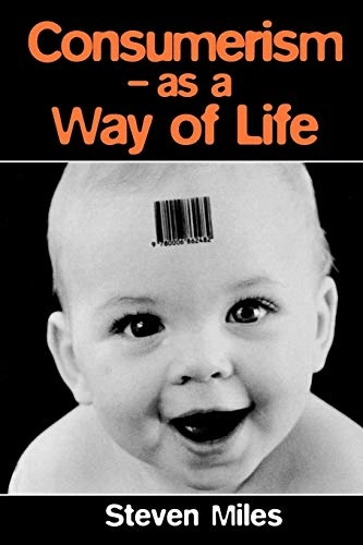 Consumerism as a way of life; Steve Miles; 1998