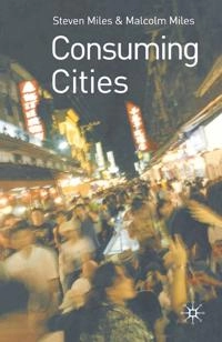 Consuming cities; Malcolm Miles; 2004