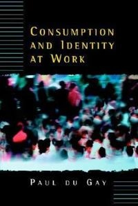 Consumption and identity at work; Paul Du Gay; 1995