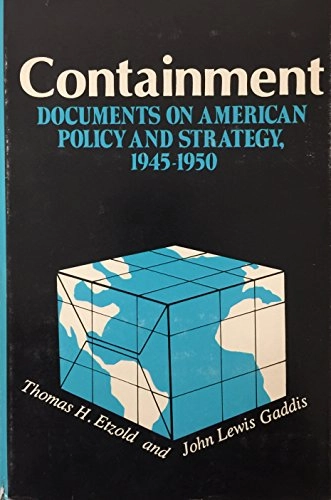 Containment : documents on American policy and strategy, 1945-1950; Thomas H. Etzold, John Lewis Gaddis; 1978
