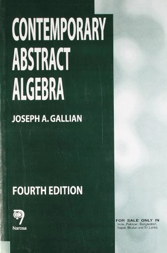 Contemporary Abstract Algebra; Joseph A Gallian