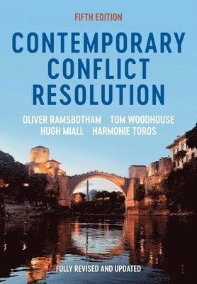 Contemporary Conflict Resolution; Oliver Ramsbotham, Tom Woodhouse, Hugh Miall, Harmonie Toros; 2024