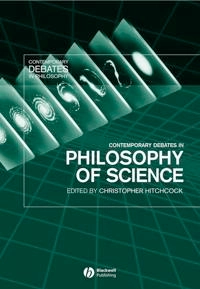 Contemporary Debates in Philosophy of Science; Editor:Christopher Hitchcock; 2004