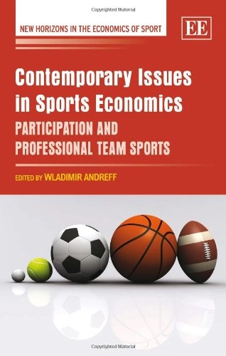 Contemporary issues in sports economics : participation and professional team sports; Wladimir Andreff; 2011
