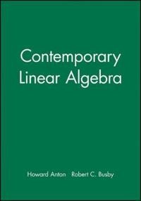 Contemporary Linear Algebra, Student Solutions Manual; Howard Anton, Robert C. Busby; 2003