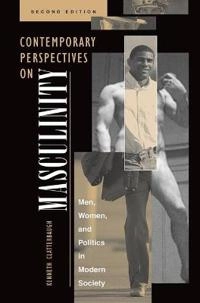 Contemporary perspectives on masculinity : men, women, and politics in modern society; Kenneth C. Clatterbaugh; 1997