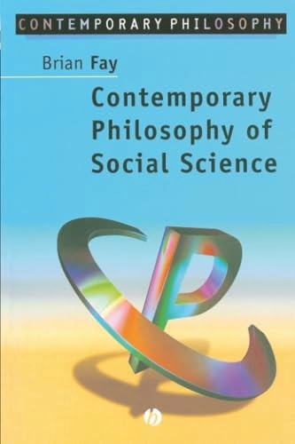 Contemporary philosophy of social science - a multicultural approach; Brian Fay; 1996