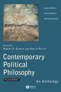 Contemporary Political Philosophy: An Anthology; Editor:Robert E. Goodin, Editor:Philip Pettit; 2005